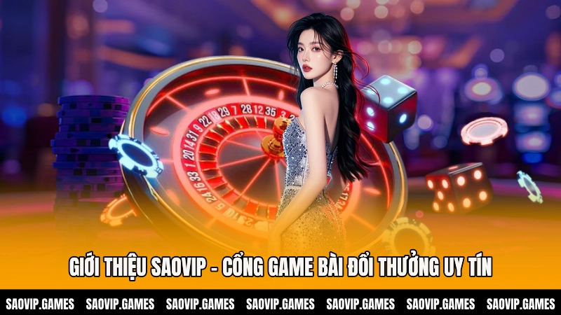 Giới Thiệu SAOVIP – Cổng game bài đổi thưởng uy tín