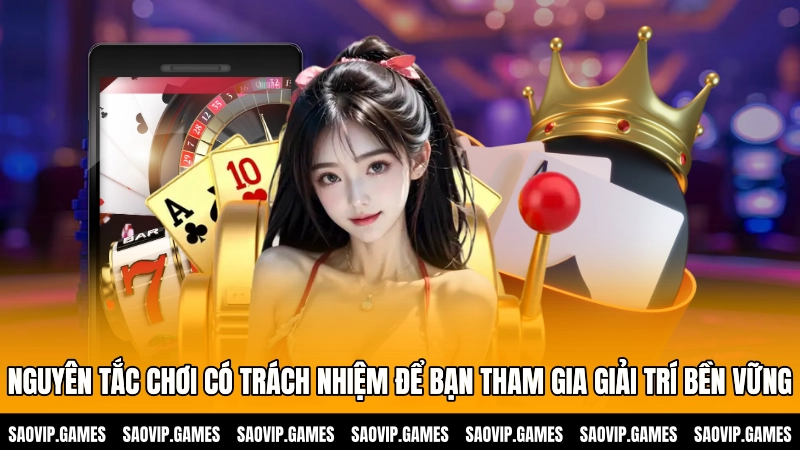 Nguyên tắc chơi có trách nhiệm để bạn tham gia giải trí bền vững