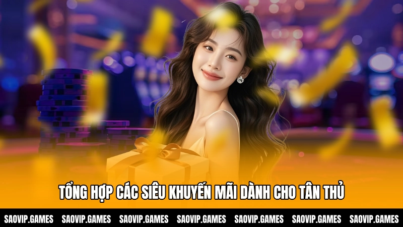 Tổng hợp các siêu khuyến mãi dành cho tân thủ Tổng hợp các siêu khuyến mãi dành cho tân thủ