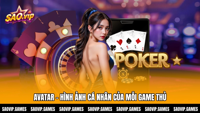 Avatar – Hình ảnh cá nhân của mỗi game thủ