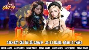 Cách Bắt Cầu Tài Xỉu SAOVIP - Soi Là Trúng, Đánh Là Thắng
