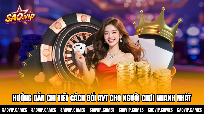 Hướng dẫn chi tiết cách đổi avt cho người chơi nhanh nhất