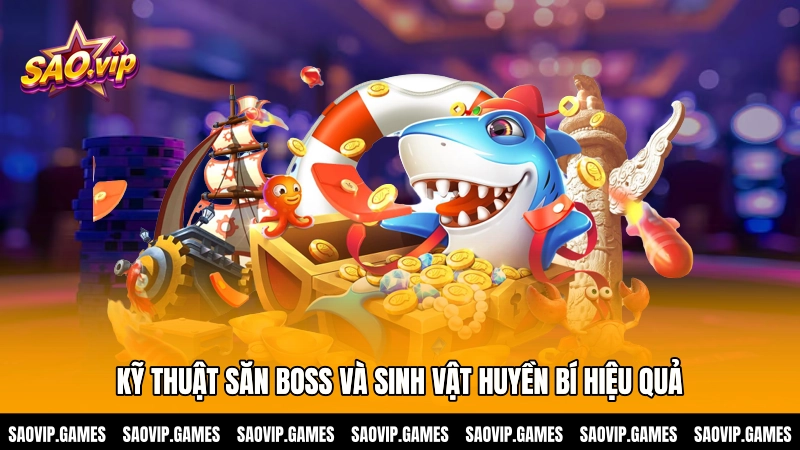 Kỹ thuật săn Boss và sinh vật huyền bí hiệu quả Kỹ thuật săn Boss và sinh vật huyền bí hiệu quả