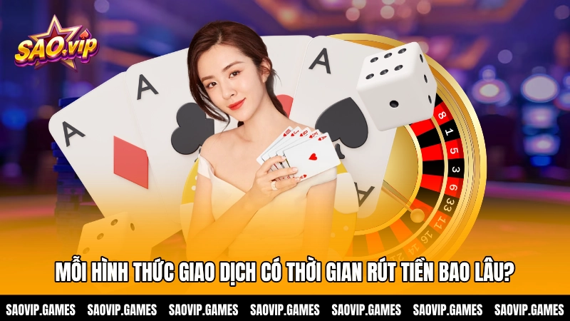 Mỗi hình thức giao dịch có thời gian rút tiền bao lâu?