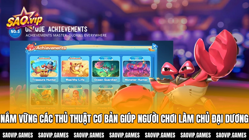 Nắm vững các thủ thuật cơ bản giúp người chơi làm chủ đại dương Nắm vững các thủ thuật cơ bản giúp người chơi làm chủ đại dương