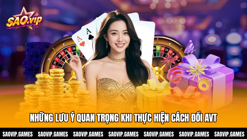 Những lưu ý quan trọng khi thực hiện cách đổi avt cho người chơi