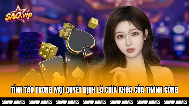 Tỉnh táo trong mọi quyết định là chìa khóa của thành công