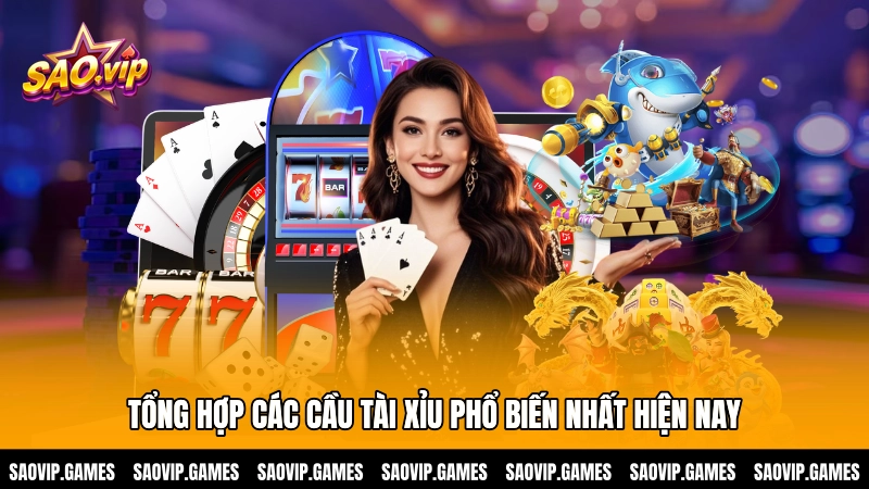 Tổng hợp các cầu tài xỉu phổ biến nhất hiện nay Tổng hợp các cầu tài xỉu phổ biến nhất hiện nay
