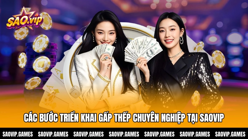 Các bước triển khai gấp thếp chuyên nghiệp tại SAOVIP