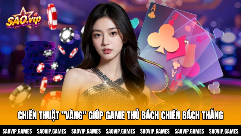 Chiến thuật "vàng" giúp game thủ bách chiến bách thắng