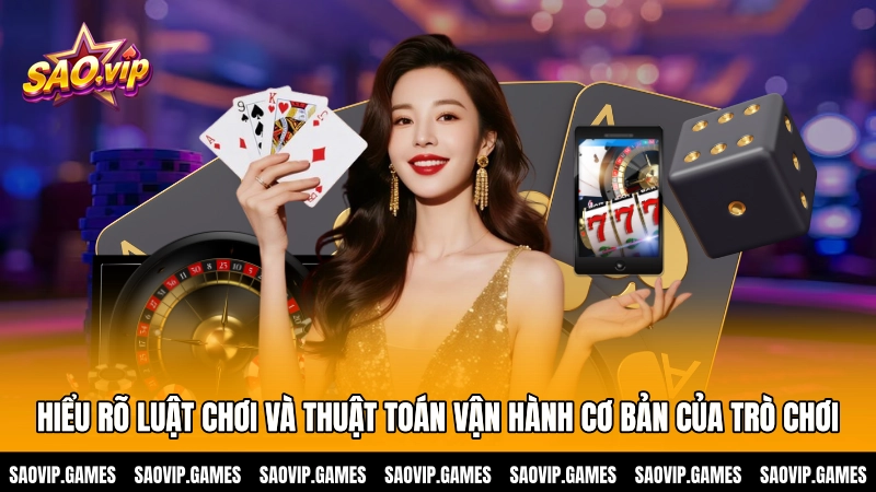 Hiểu rõ luật chơi và thuật toán vận hành cơ bản của trò chơi