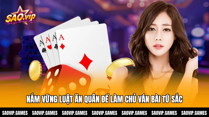 Nắm vững luật ăn quân để làm chủ ván bài Tứ sắc