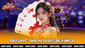 Poker SAOVIP - Khám Phá 4 Bí Quyết Đọc Vị Đỉnh Cao