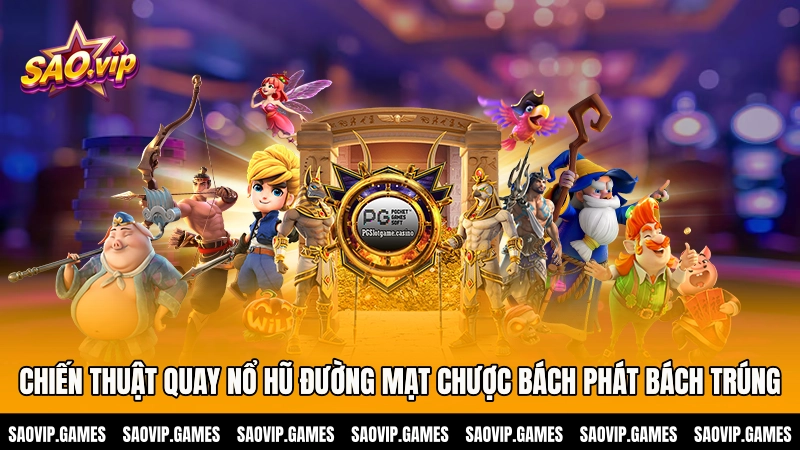 Chiến thuật quay nổ hũ đường mạt chược bách phát bách trúng