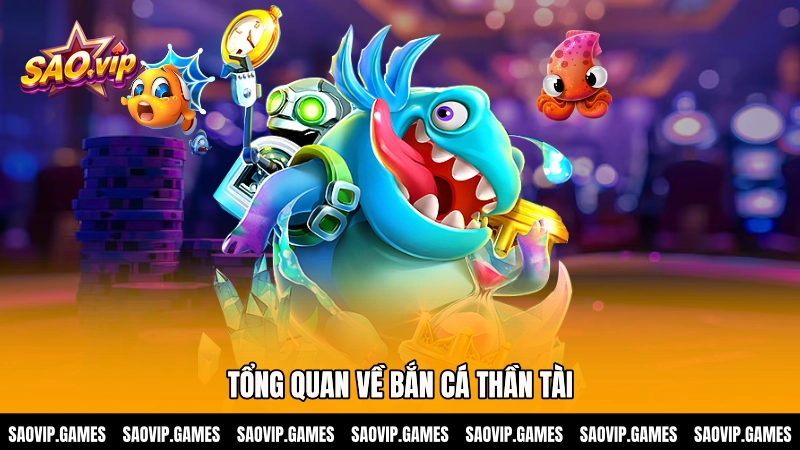 Tổng quan về bắn cá Thần tài